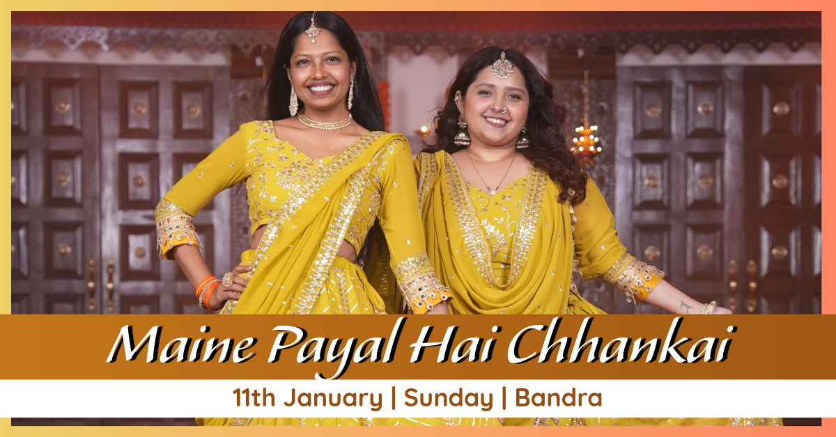 Maine Payal Hai Chhankai (Bandra - 11th January)