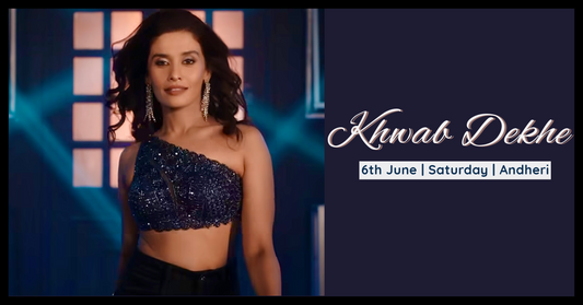 Khwab Dekhe (Andheri - 6th June)
