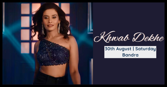 Khwab Dekhe (Bandra - 30th August)